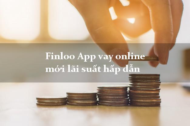 Finloo App vay online mới lãi suất hấp dẫn