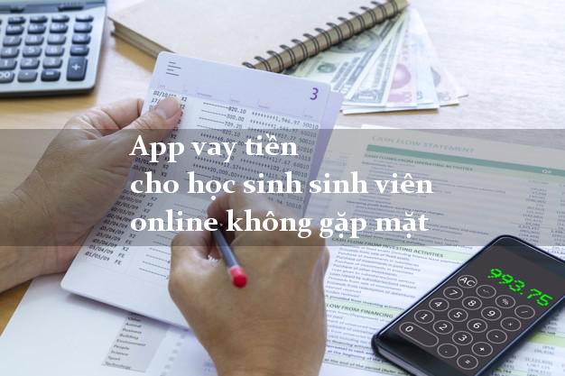 App vay tiền cho học sinh sinh viên online không gặp mặt