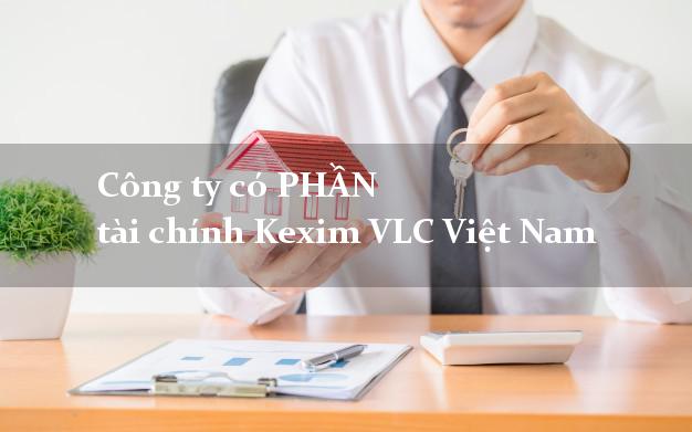 Công ty có PHẦN tài chính Kexim VLC Việt Nam
