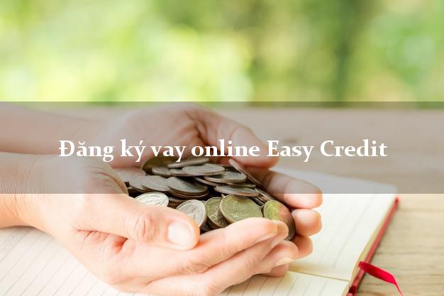 Đăng ký vay online Easy Credit