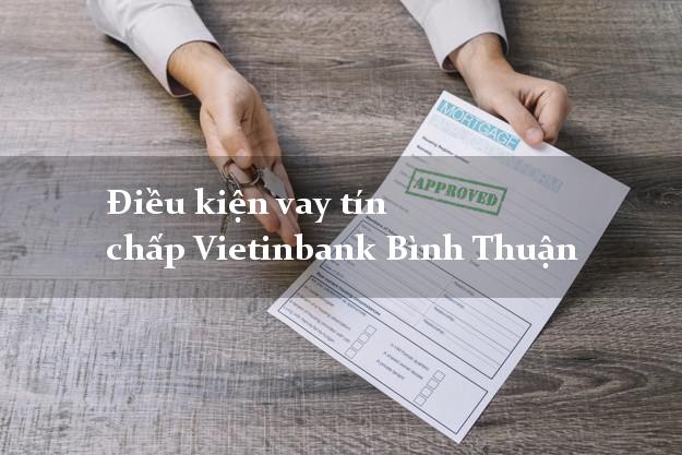 Điều kiện vay tín chấp Vietinbank Bình Thuận