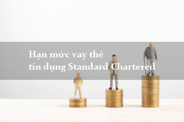 Hạn mức vay thẻ tín dụng Standard Chartered