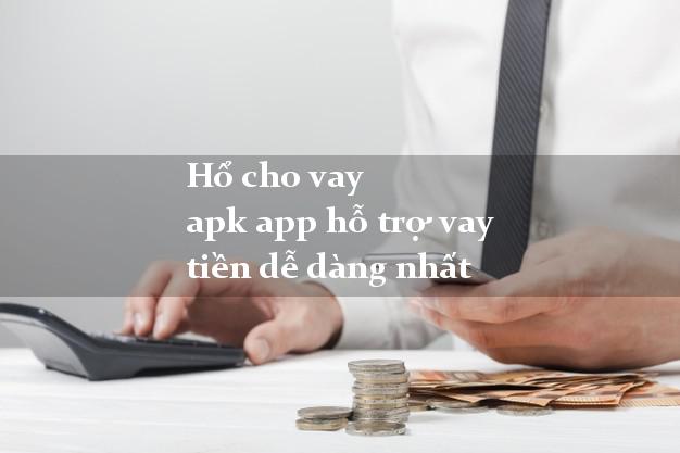 Hổ cho vay apk app hỗ trợ vay tiền dễ dàng nhất