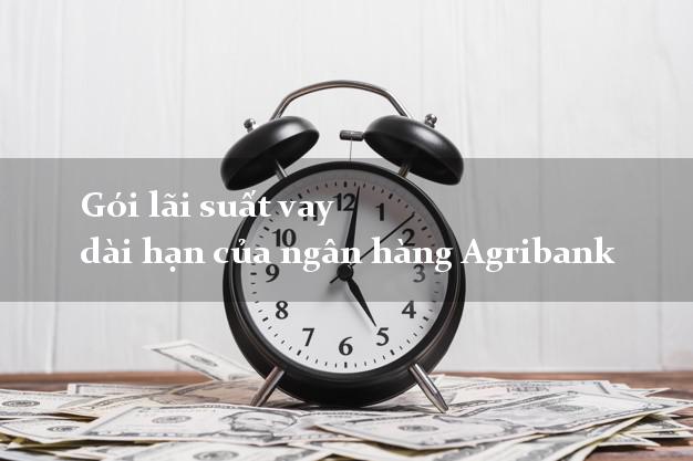 Gói lãi suất vay dài hạn của ngân hàng Agribank