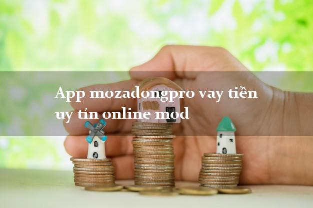 App mozadongpro vay tiền uy tín online mod
