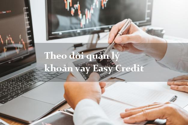 Theo dõi quản lý khoản vay Easy Credit