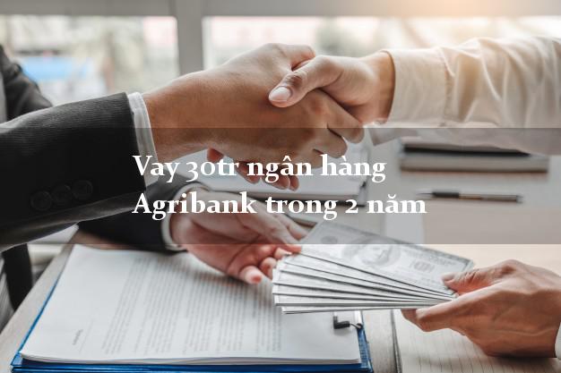 Vay 30tr ngân hàng Agribank trong 2 năm