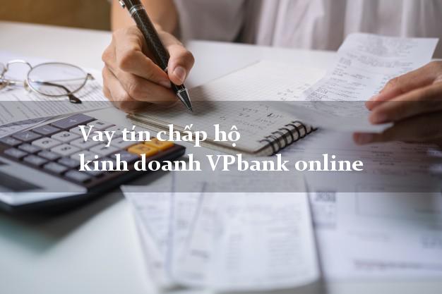 Vay tín chấp hộ kinh doanh VPbank online