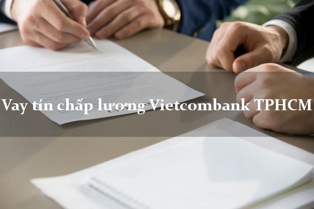 Vay tín chấp lương Vietcombank TPHCM