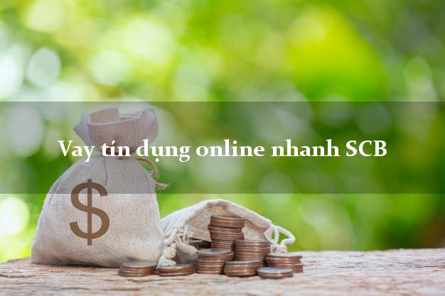 Vay tín dụng online nhanh SCB