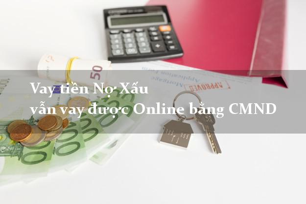 Vay tiền Nợ Xấu vẫn vay được Online bằng CMND
