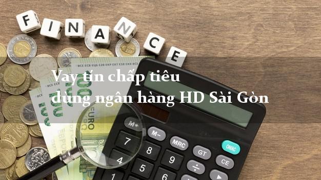 Vay tín chấp tiêu dùng ngân hàng HD Sài Gòn