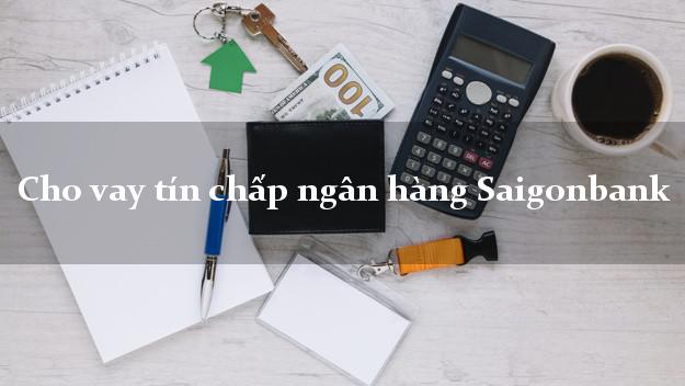 Cho vay tín chấp ngân hàng Saigonbank