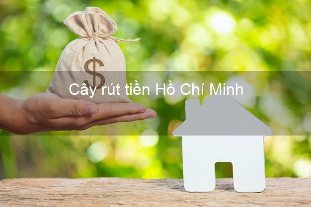 Cây rút tiền Hồ Chí Minh