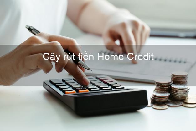 Cây rút tiền Home Credit Online