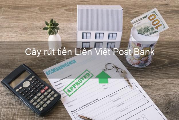 Cây rút tiền Liên Việt Post Bank Mới nhất