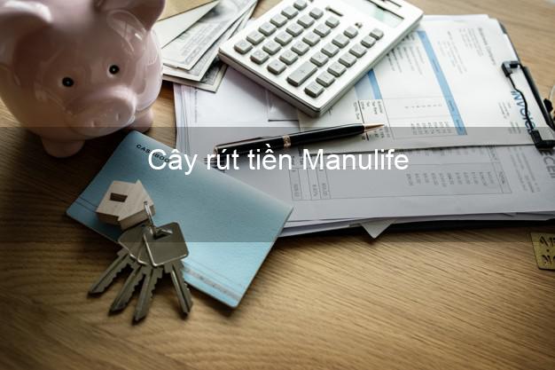 Cây rút tiền Manulife Online