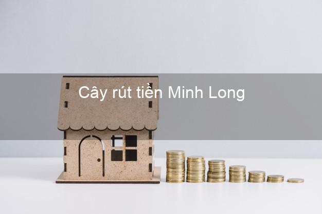 Cây rút tiền Minh Long Quảng Ngãi