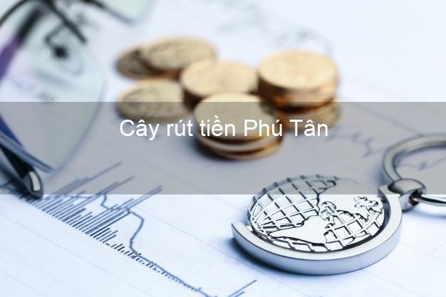 Cây rút tiền Phú Tân Cà Mau