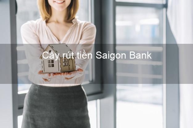 Cây rút tiền Saigon Bank Mới nhất
