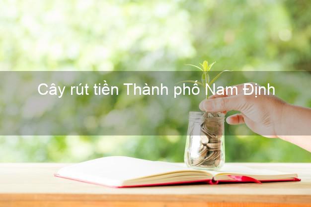 Cây rút tiền Thành phố Nam Định