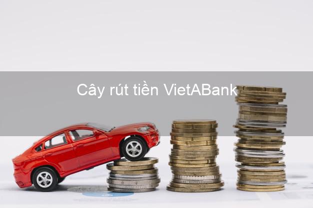 Cây rút tiền VietABank Mới nhất