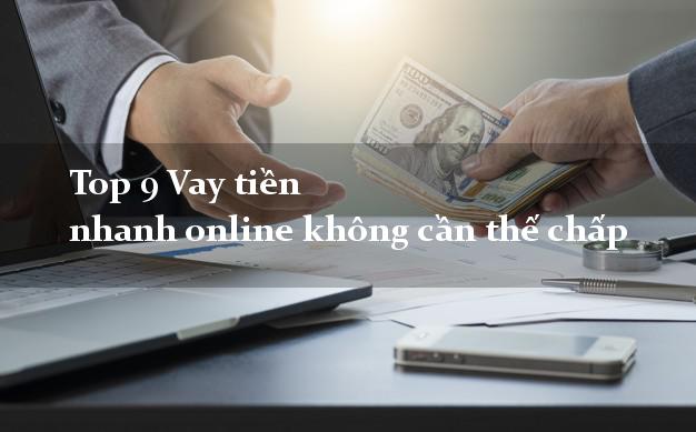 Top 9 Vay tiền nhanh online không cần thế chấp