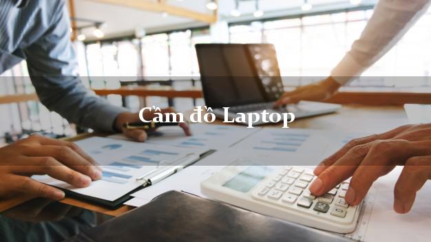 Cầm đồ Laptop được bao nhiêu?