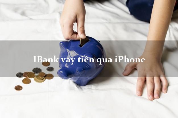 iBank vay tiền qua iPhone 6 7S 8 Plus X XS 11 12 Pro Max